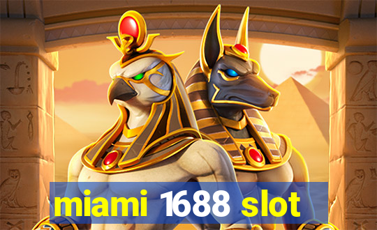 miami 1688 slot