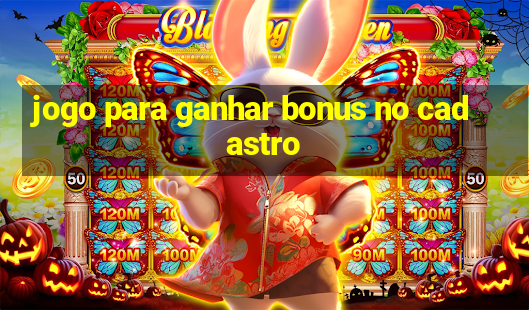 jogo para ganhar bonus no cadastro