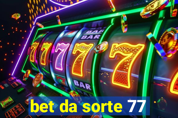 bet da sorte 77