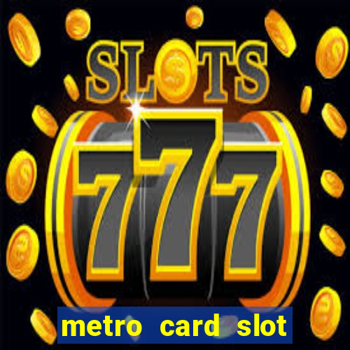 metro card slot 777 club game