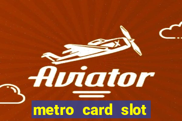 metro card slot 777 club game