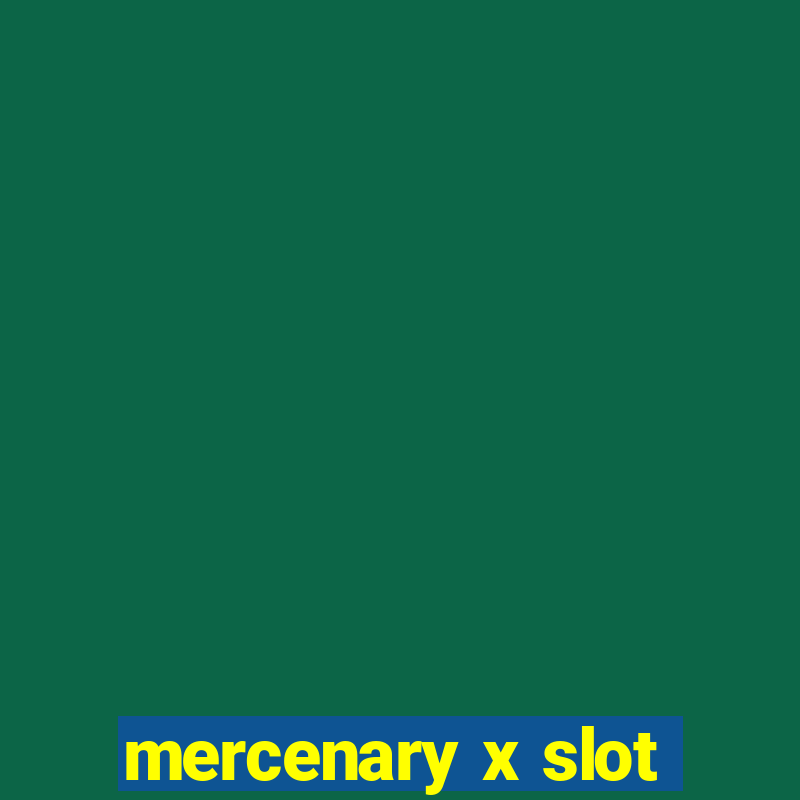 mercenary x slot