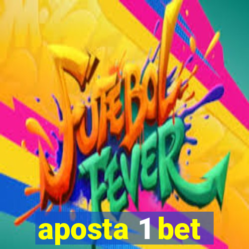 aposta 1 bet