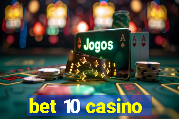 bet 10 casino