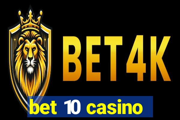 bet 10 casino