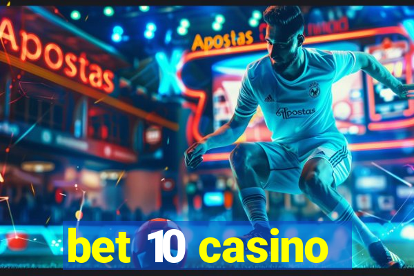 bet 10 casino