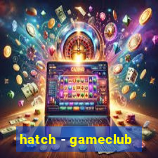 hatch - gameclub