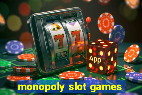 monopoly slot games