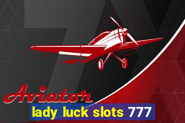 lady luck slots 777