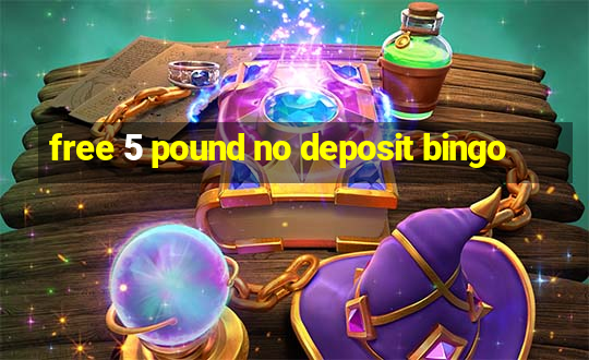 free 5 pound no deposit bingo