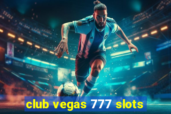 club vegas 777 slots