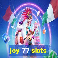 joy 77 slots