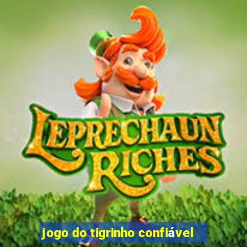 jogo do tigrinho confiável