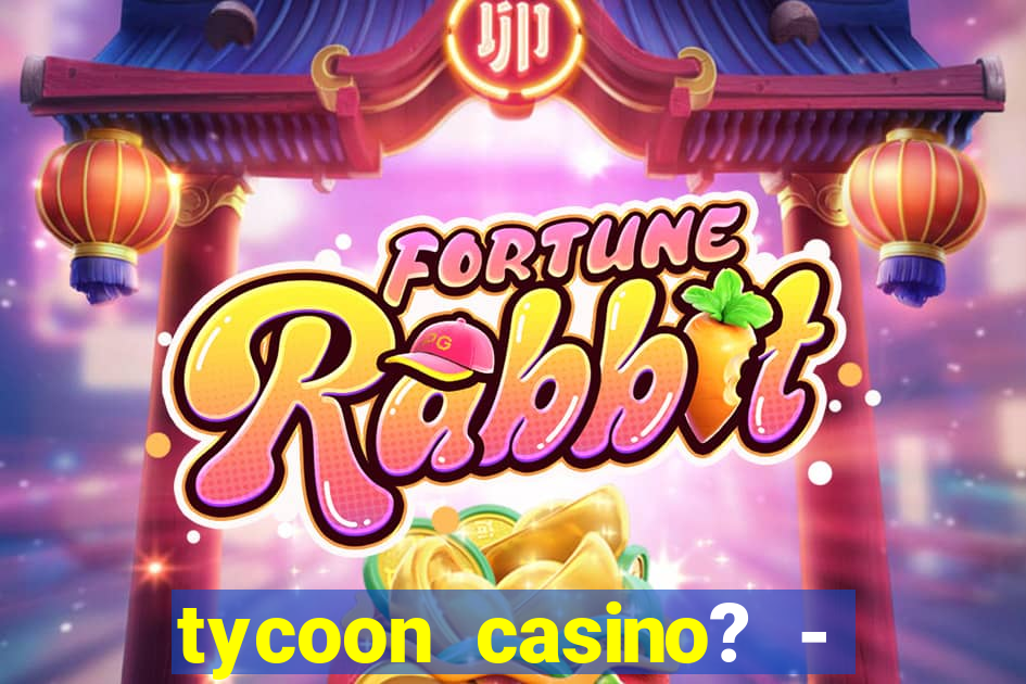 tycoon casino? - vegas slots