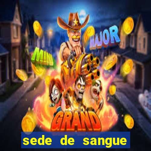 sede de sangue filme completo dublado