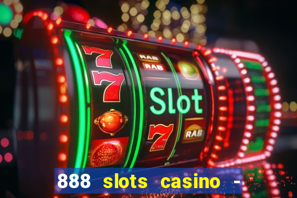 888 slots casino - ca?a níquel