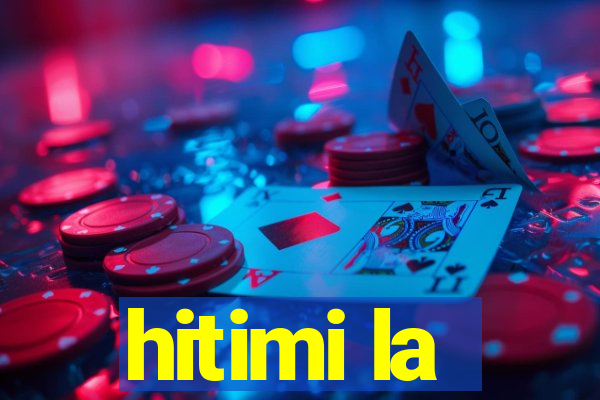 hitimi la