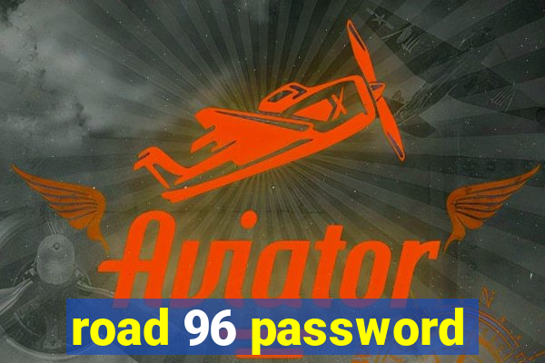 road 96 password