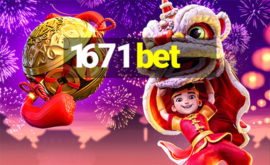 1671 bet