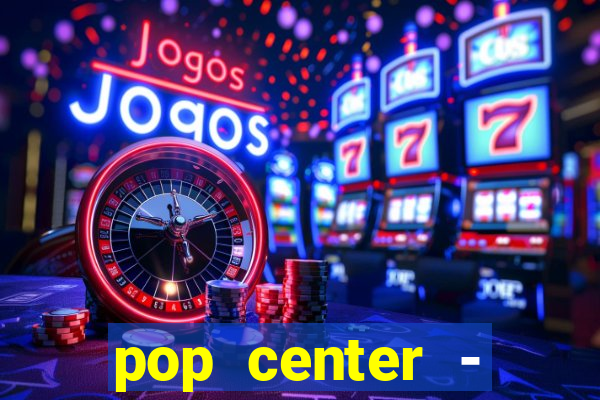 pop center - centro popular de compras