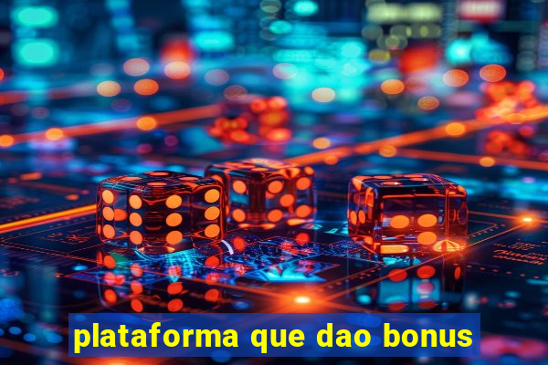 plataforma que dao bonus