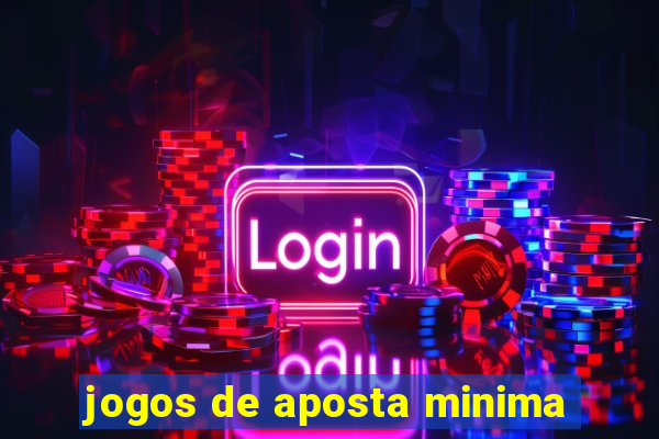 jogos de aposta minima