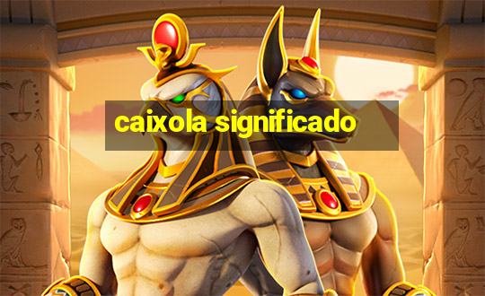 caixola significado