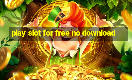 play slot for free no download