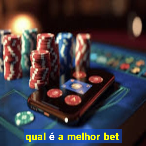 qual é a melhor bet