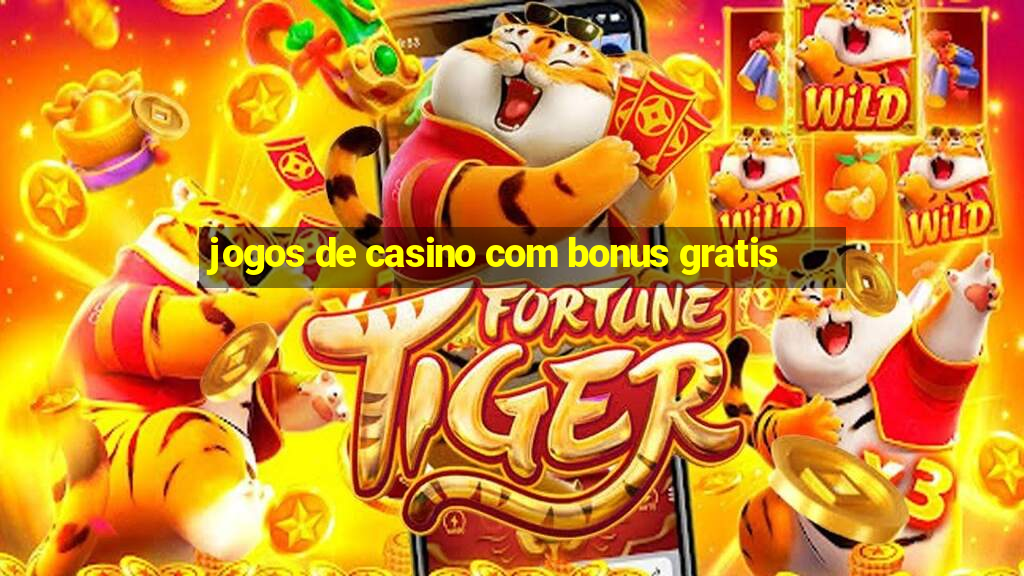 jogos de casino com bonus gratis