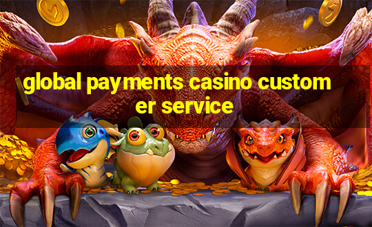 global payments casino customer service