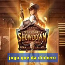 jogo que da dinhero