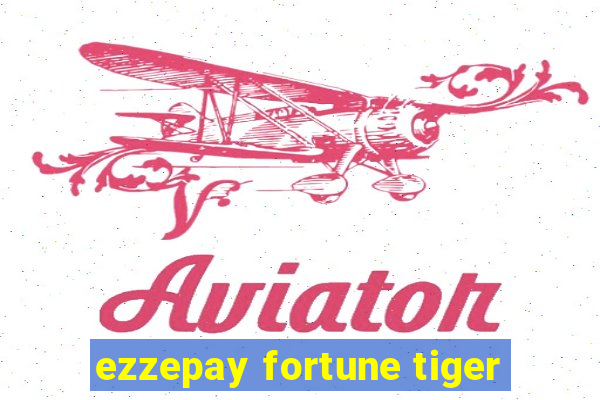 ezzepay fortune tiger