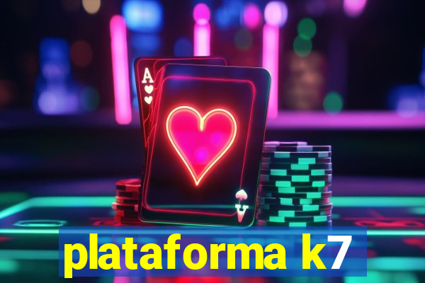 plataforma k7