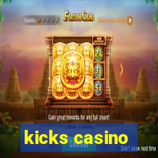 kicks casino