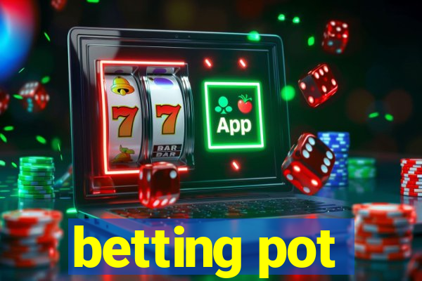 betting pot