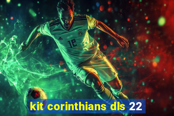 kit corinthians dls 22