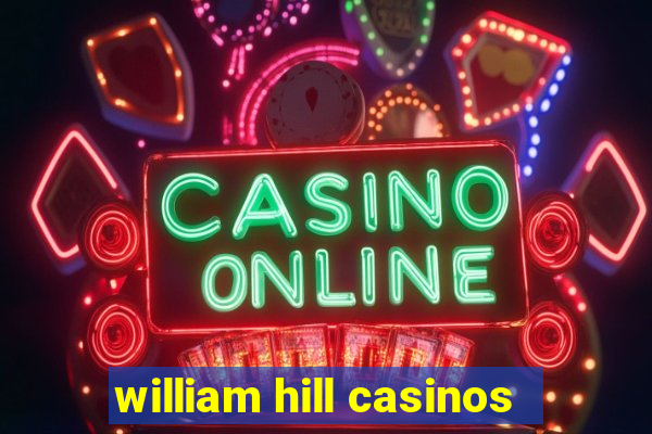 william hill casinos