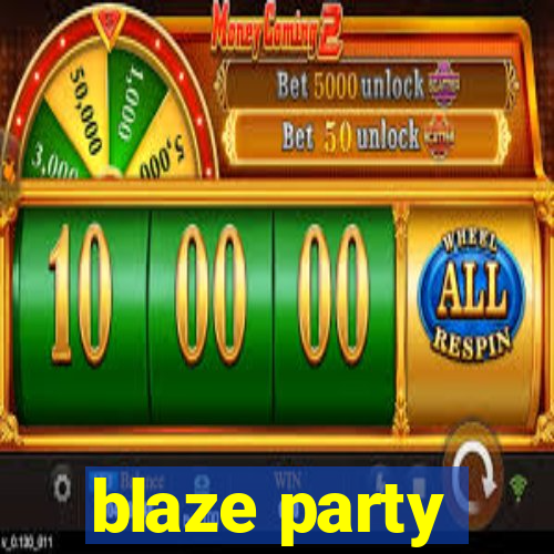 blaze party