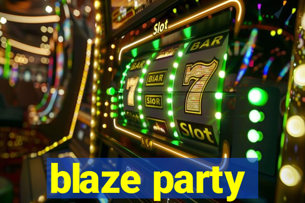 blaze party