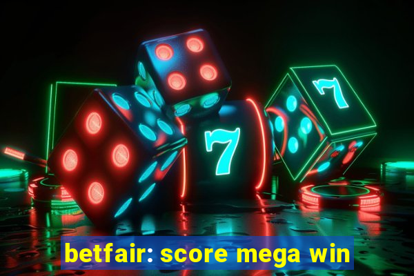 betfair: score mega win