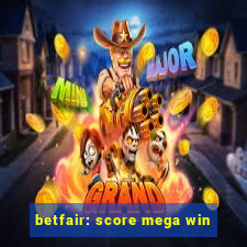 betfair: score mega win