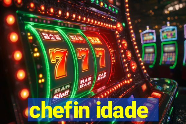 chefin idade