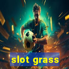 slot grass