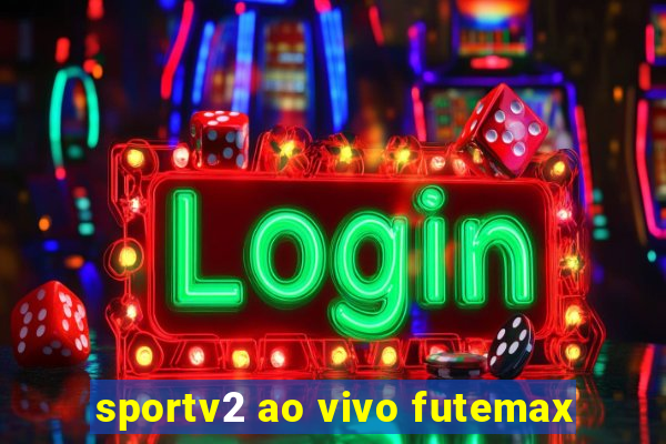 sportv2 ao vivo futemax