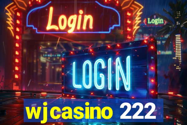 wjcasino 222