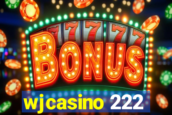 wjcasino 222