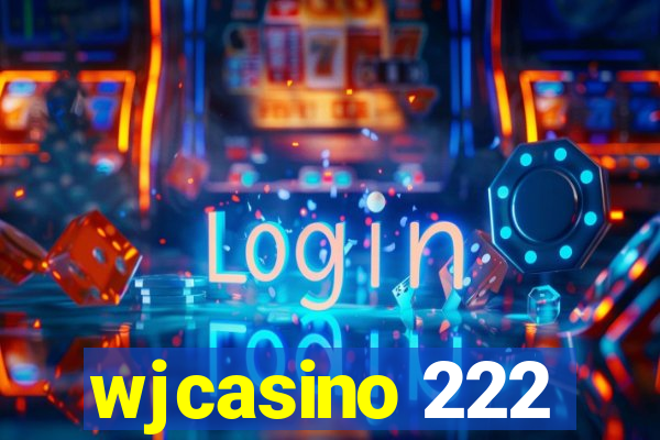 wjcasino 222