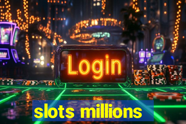 slots millions