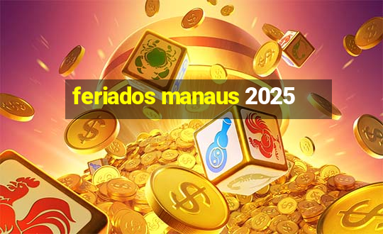 feriados manaus 2025